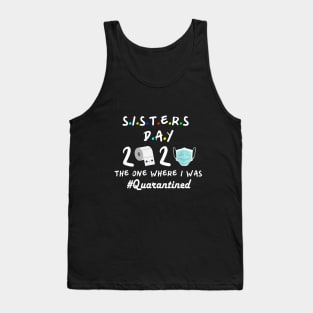 Sisters 2020 the one where they were quarantined Tank Top